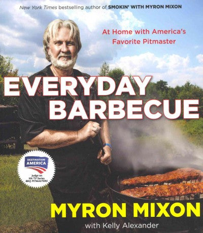 Everyday Barbecue: At Home With America's Favorite Pitmaster