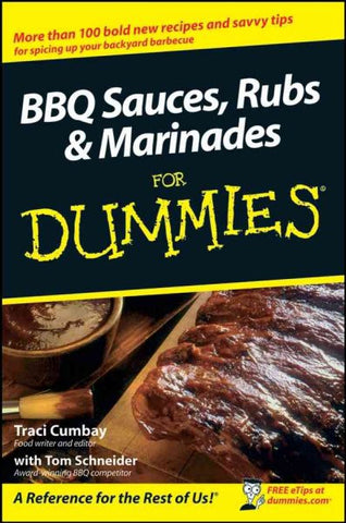 BBQ Sauces, Rubs & Marinades For Dummies (For Dummies): BBQ Sauces, Rubs & Marinades For Dummies (For Dummies (Cooking))