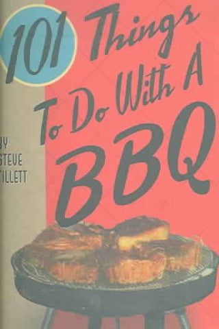 101 Things To Do With A BBQ